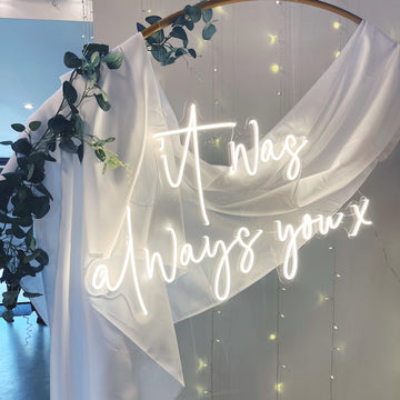 ‘It was always you x’ Neon Sign